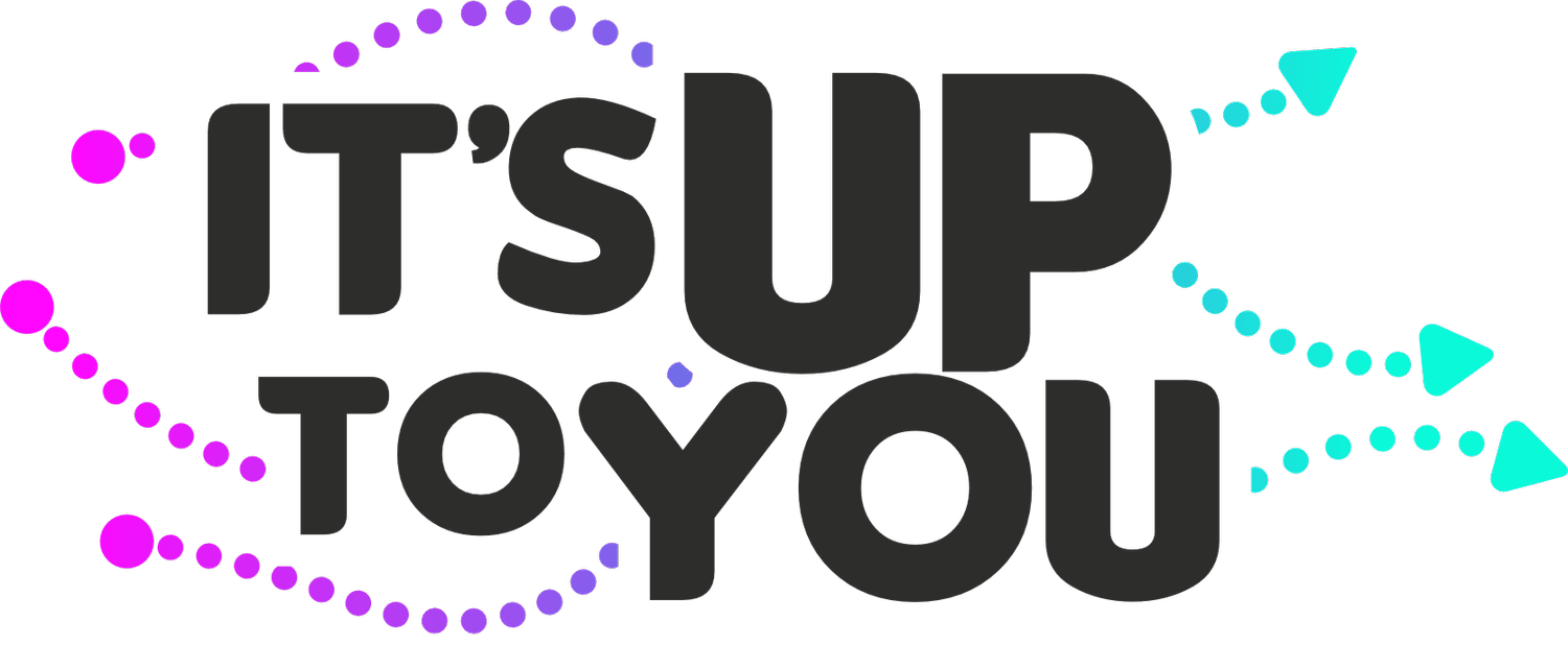 IT'S UP TO YOU